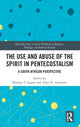 Book cover of: Use and Abuse of the Spirit in Pentecostalism. By: Mookgo S. Kgatle