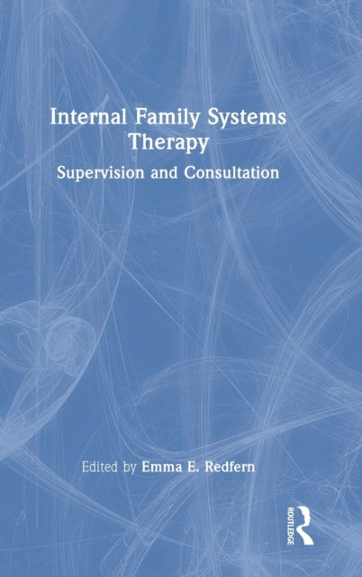 Book cover of: Internal Family Systems Therapy. By: Emma E. Redfern