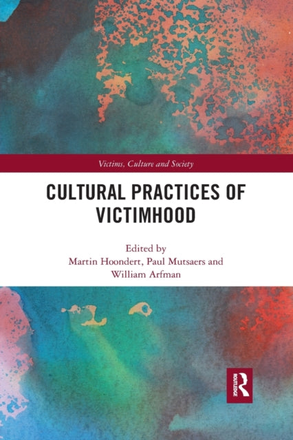 Book cover of: Cultural Practices of Victimhood. By: Martin J. M. Hoondert