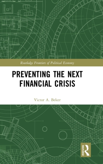 Book cover of: Preventing the Next Financial Crisis. By: Víctor A. Beker
