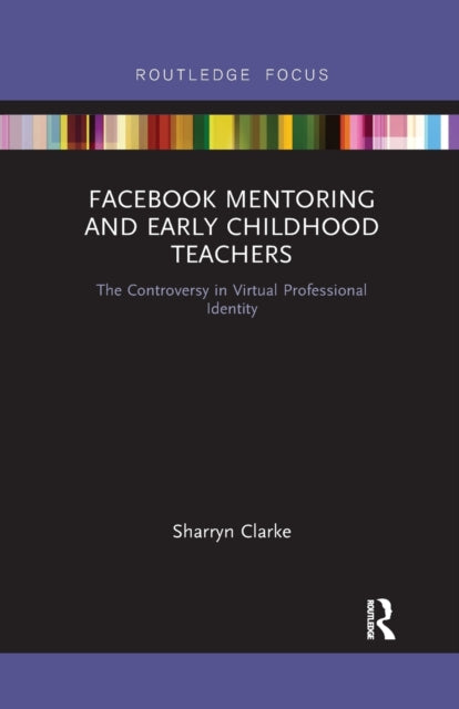 Book cover of: Facebook Mentoring and Early Childhood Teachers. By: Sharryn Clarke