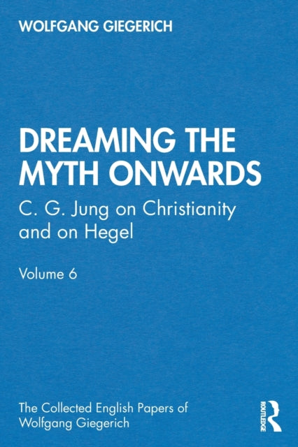 Book cover of: “Dreaming the Myth Onwards”. By: Wolfgang Giegerich