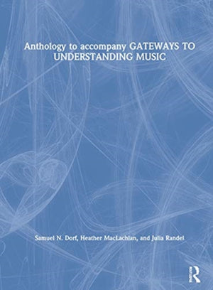 Anthology to accompany GATEWAYS TO UNDERSTANDING MUSIC