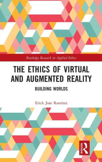 Book cover of: Ethics of Virtual and Augmented Reality. By: Erick Jose Ramirez