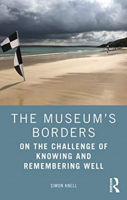 Book cover of: Museum’s Borders. By: Simon Knell