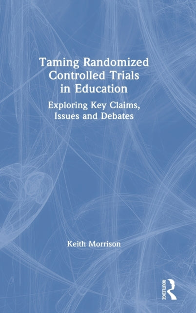 Book cover of: Taming Randomized Controlled Trials in Education. By: Morrison, Keith