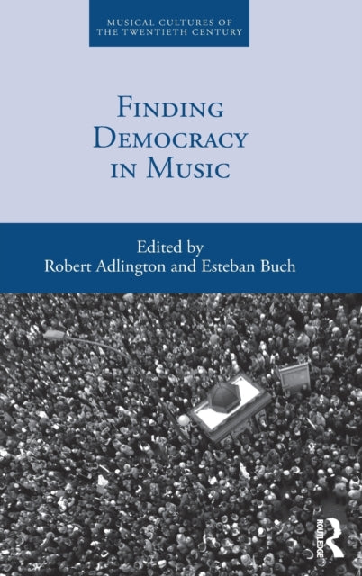 Book cover of: Finding Democracy in Music. By: Robert Adlington