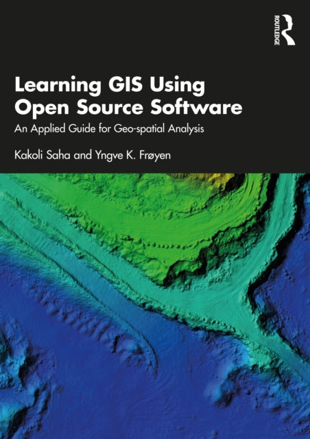 Book cover of: Learning GIS Using Open Source Software. By: Kakoli Saha