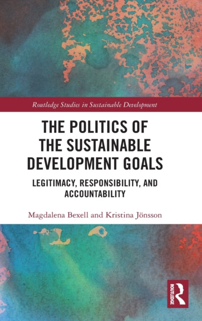 Book cover of: Politics of the Sustainable Development Goals. By: Magdalena Bexell