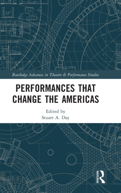 Book cover of: Performances that Change the Americas. By: Stuart Alexander Day