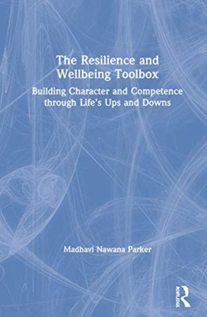 Book cover of: Resilience and Wellbeing Toolbox. By: Madhavi Nawana Parker