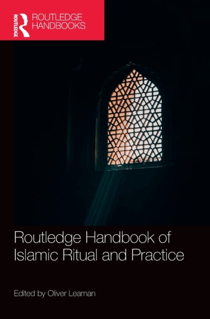 Book cover of: Routledge Handbook of Islamic Ritual and Practice. By: Oliver Leaman
