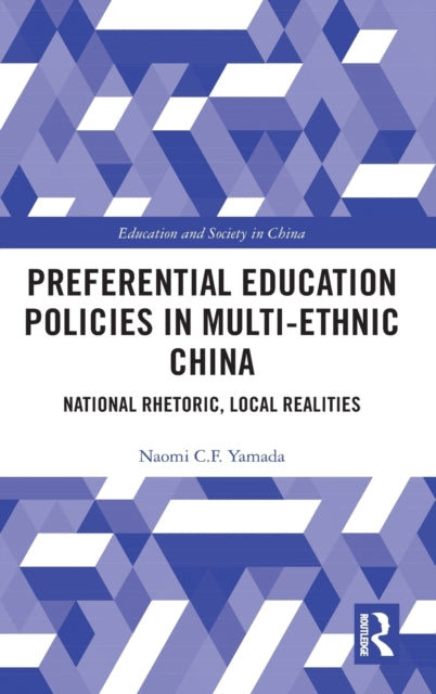 Book cover of: Preferential Education Policies in Multi-ethnic China. By: Naomi C. F. Yamada