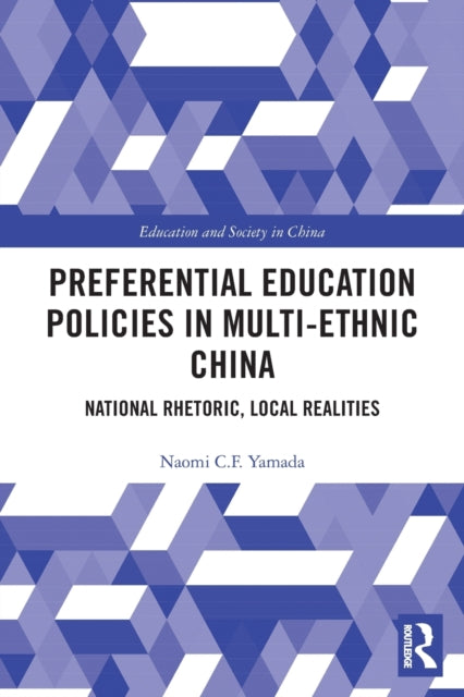 Book cover of: Preferential Education Policies in Multi-ethnic China. By: Naomi C. F. Yamada