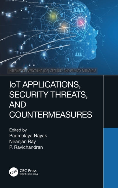Book cover of: IoT Applications, Security Threats, and Countermeasures. By: Padmalaya Nayak