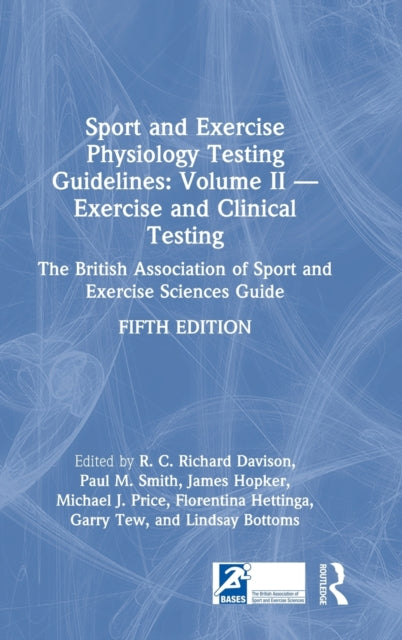 Book cover of: Sport and Exercise Physiology Testing Guidelines: Volume II - Exercise and Clinical Testing. By: Paul Smith