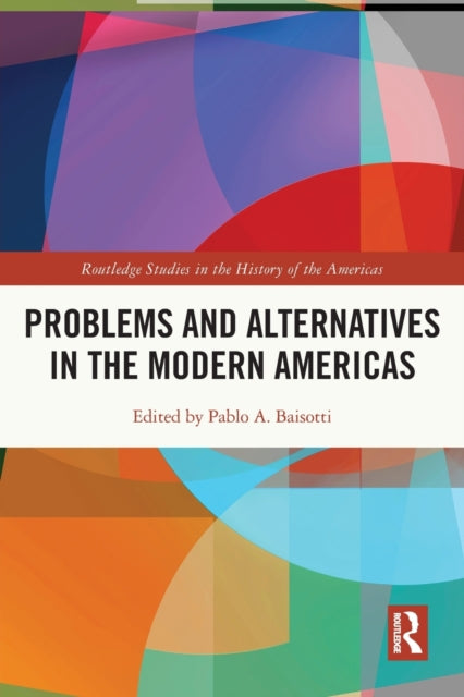 Book cover of: Problems and Alternatives in the Modern Americas. By: Pablo Alberto Baisotti