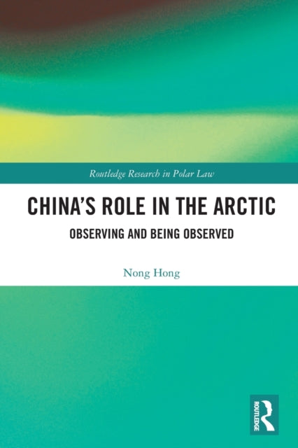 Book cover of: China’s Role in the Arctic. By: Nong Hong