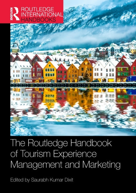 Book cover of: Routledge Handbook of Tourism Experience Management and Marketing. By: Saurabh Kumar Dixit