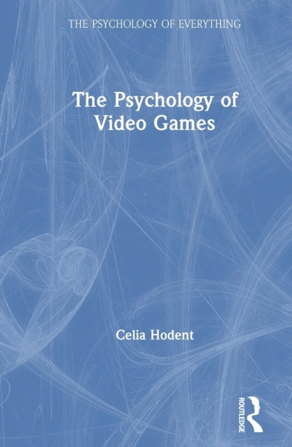 Book cover of: Psychology of Video Games. By: Celia Hodent