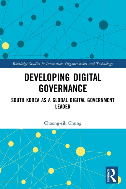 Book cover of: Developing Digital Governance. By: Choong-sik Chung