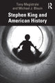 Book cover of: Stephen King and American History. By: Tony Magistrale