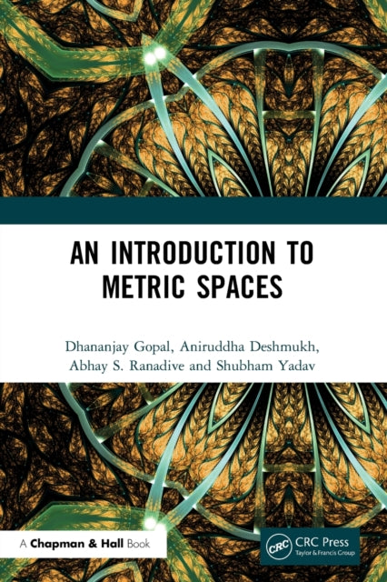 Book cover of: Introduction to Metric Spaces. By: Dhananjay Gopal