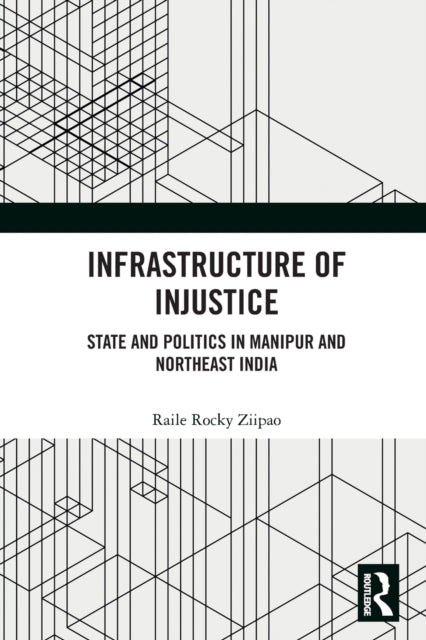 Book cover of: Infrastructure of Injustice. By: Raile Rocky Ziipao