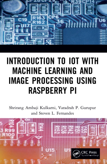 Book cover of: Introduction to IoT with Machine Learning and Image Processing using Raspberry Pi. By: Shrirang Ambaji Kulkarni