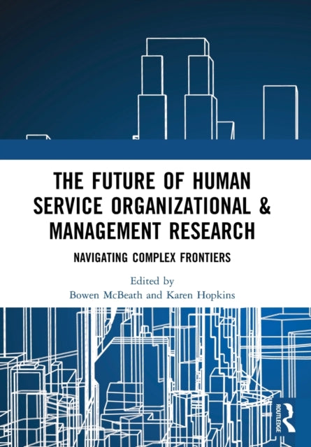 Book cover of: Future of Human Service Organizational & Management Research. By: Bowen McBeath
