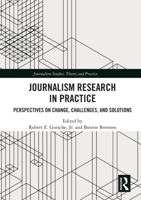 Book cover of: Journalism Research in Practice. By: Robert E. Gutsche Jr