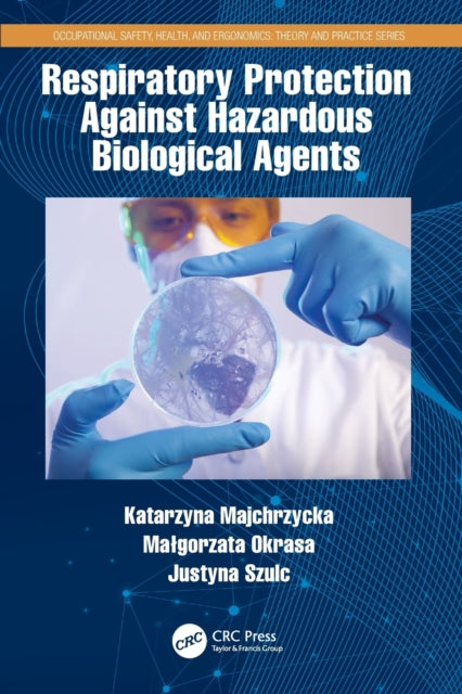 Book cover of: Respiratory Protection Against Hazardous Biological Agents. By: Katarzyna Majchrzycka