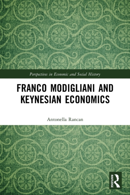 Book cover of: Franco Modigliani and Keynesian Economics. By: Antonella Rancan