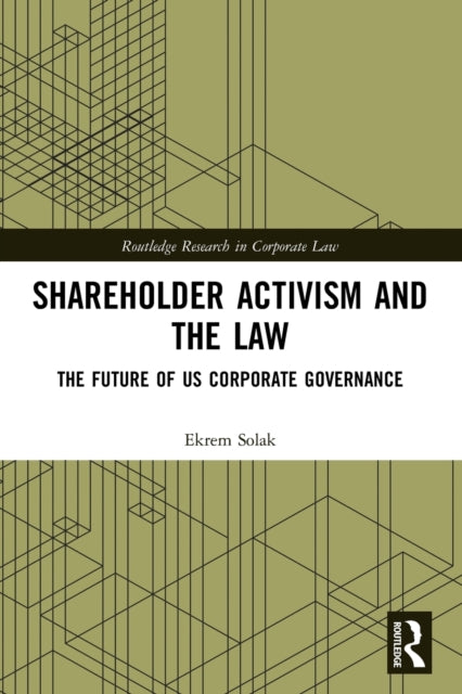 Book cover of: Shareholder Activism and the Law. By: Ekrem Solak