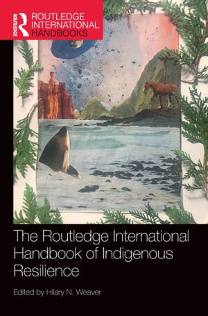 Routledge International Handbook of Indigenous Resilience