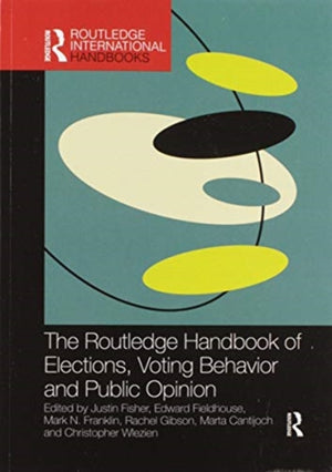 Routledge Handbook of Elections, Voting Behavior and Public Opinion
