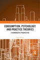 Book cover of: Consumption, Psychology and Practice Theories. By: Tony Wilson - undifferentiated