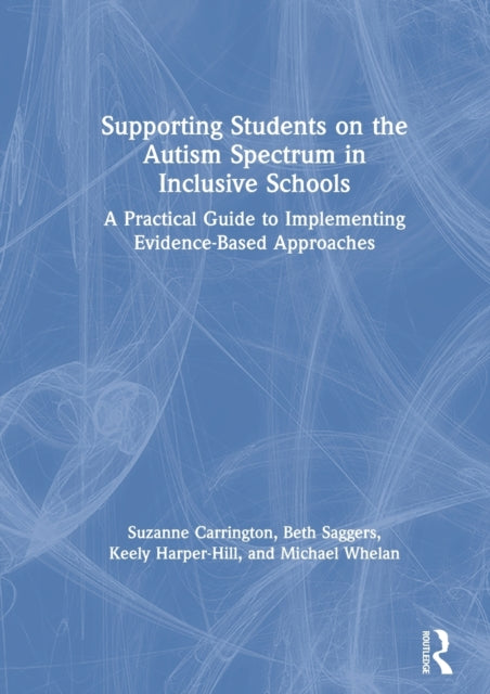 Book cover of: Supporting Students on the Autism Spectrum in Inclusive Schools. By: Suzanne Carrington
