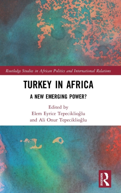 Book cover of: Turkey in Africa. By: Elem Eyrice Tepeciklioglu