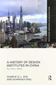 Book cover of: History of Design Institutes in China. By: Charlie Q. L. Xue