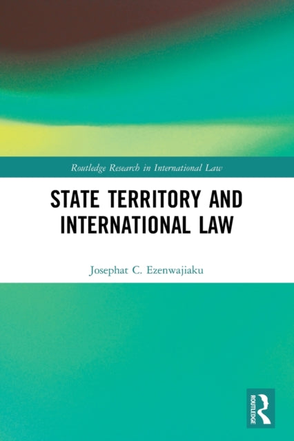 Book cover of: State Territory and International Law. By: Josephat Ezenwajiaku