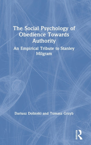 The Social Psychology of Obedience Towards Authority