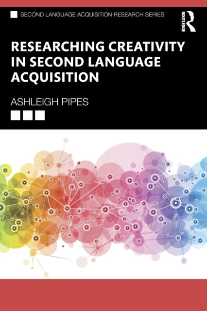 Book cover of: Researching Creativity in Second Language Acquisition. By: Ashleigh Pipes