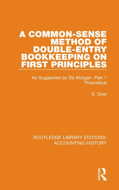 Book cover of: Common-Sense Method of Double-Entry Bookkeeping on First Principles. By: S. Dyer