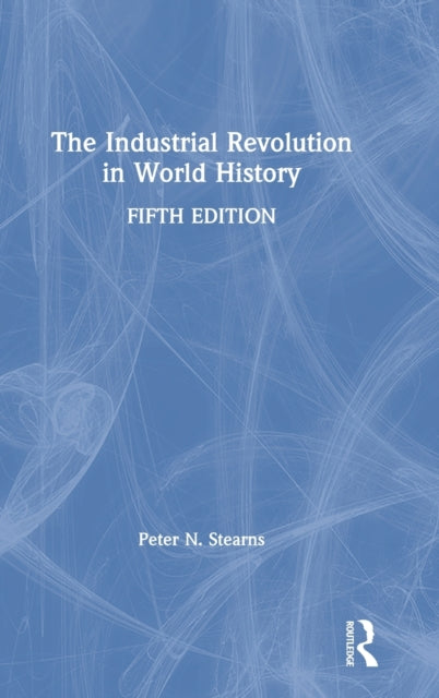 Book cover of: Industrial Revolution in World History. By: Peter N. Stearns