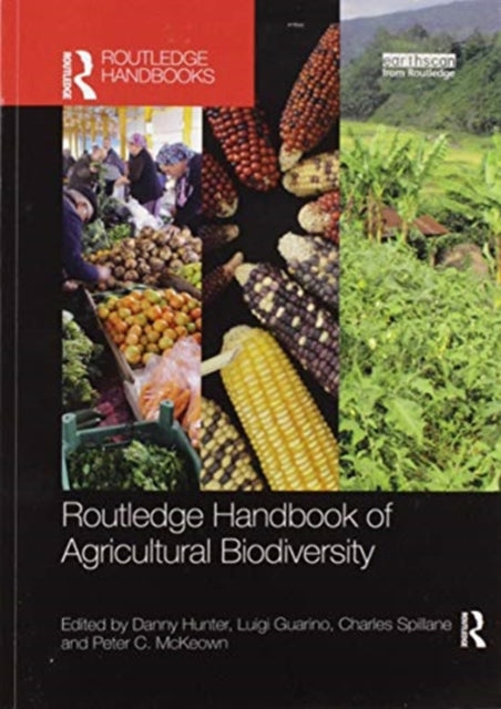 Book cover of: Routledge Handbook of Agricultural Biodiversity. By: Danny Hunter