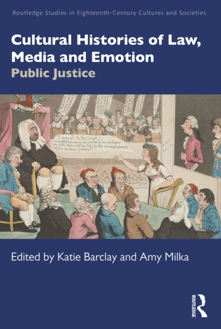 Book cover of: Cultural Histories of Law, Media and Emotion. By: Katie Barclay
