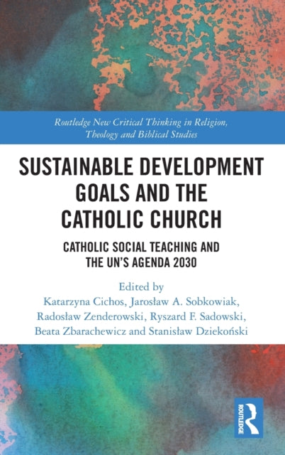 Book cover of: Sustainable Development Goals and the Catholic Church. By: Katarzyna Cichos