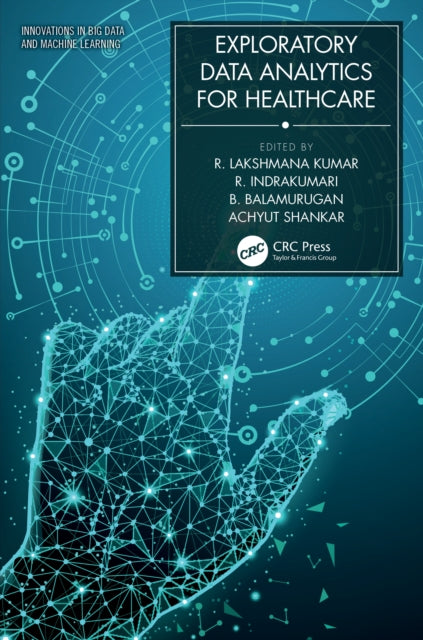 Book cover of: Exploratory Data Analytics for Healthcare. By: R. Lakshmana Kumar