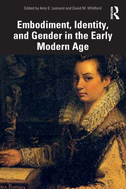 Book cover of: Embodiment, Identity, and Gender in the Early Modern Age. By: Amy Leonard